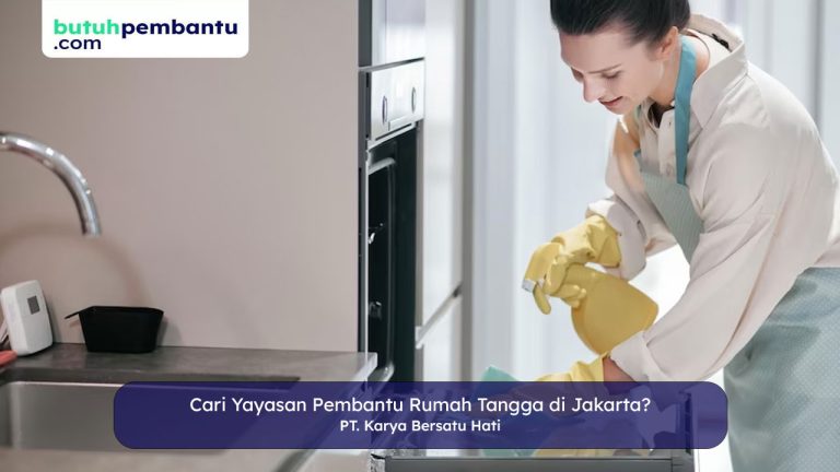 Yayasan Pembantu Rumah Tangga Jakarta: Solusi Cepat Cari Pekerja Rumah Tangga!
