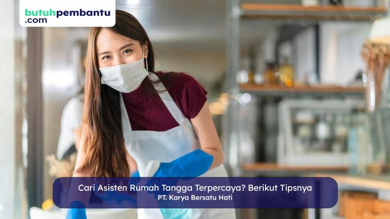 Mau Mudah Cari Asisten Rumah Tangga? Coba PT Karya Bersatu Hati