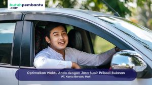 Mengapa Jasa Supir Pribadi Bulanan Adalah Pilihan Terbaik Anda