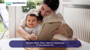 Yayasan Baby Sitter Jakarta Terpercaya