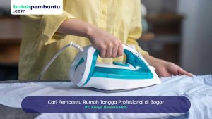 Cari Pembantu Rumah Tangga di Bogor Profesioanal