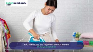Yuk, Kenali Apa Itu Yayasan Kerja & Caranya!