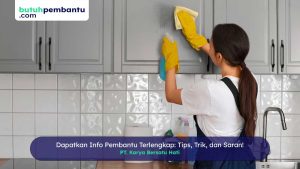 Dapatkan Info Pembantu Terlengkap - Tips, Trik, dan Saran