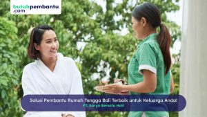 Temukan Pembantu Rumah Tangga Bali Terbaik dengan Mudah Disini!