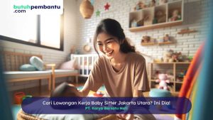 cari lowongan kerja baby sitter Jakarta Utara