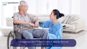 lowongan kerja perawat lansia di Jakarta
