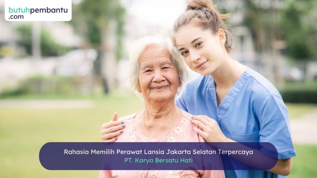 Rahasia Memilih Perawat Lansia Jakarta Selatan Terpercaya