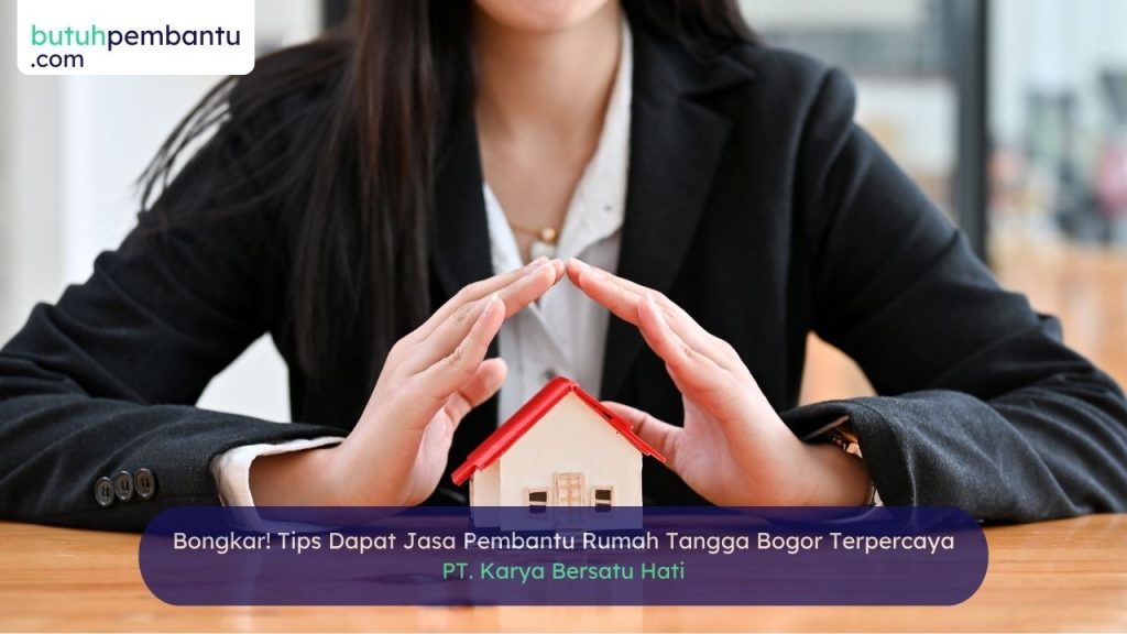 Temukan Jasa Pembantu Rumah Tangga Bogor Terpercaya Sekarang