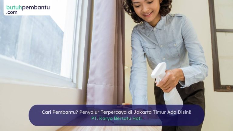 Penyalur Pembantu di Jakarta Timur: Solusi Cerdas Rumah Anda