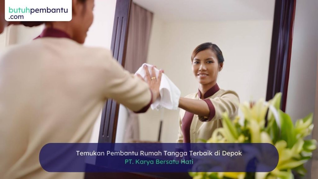 Butuh Pembantu Rumah Tangga di Depok?