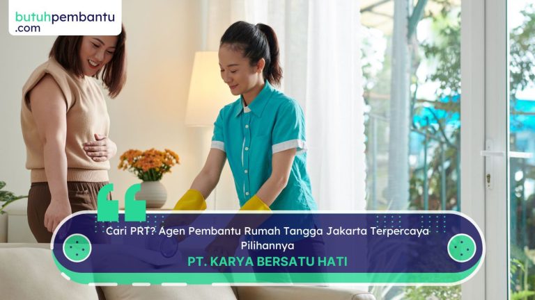 Cari PRT? Agen Pembantu Rumah Tangga Jakarta Terpercaya Pilihannya