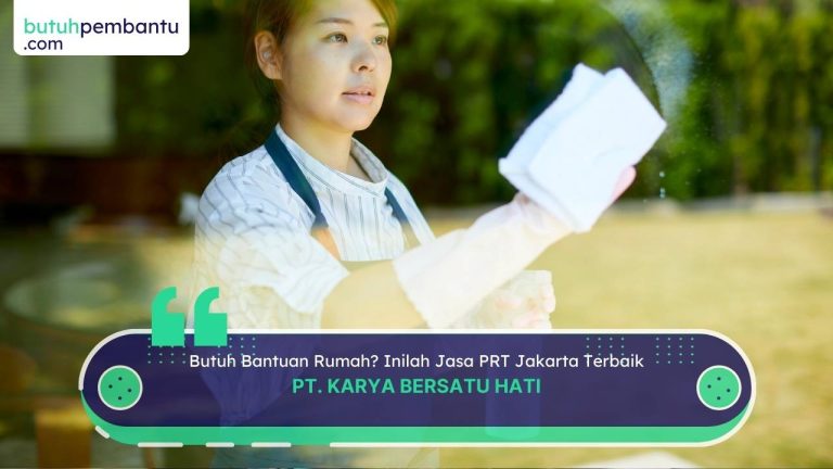 Butuh Bantuan Rumah? Inilah Jasa PRT Jakarta Terbaik