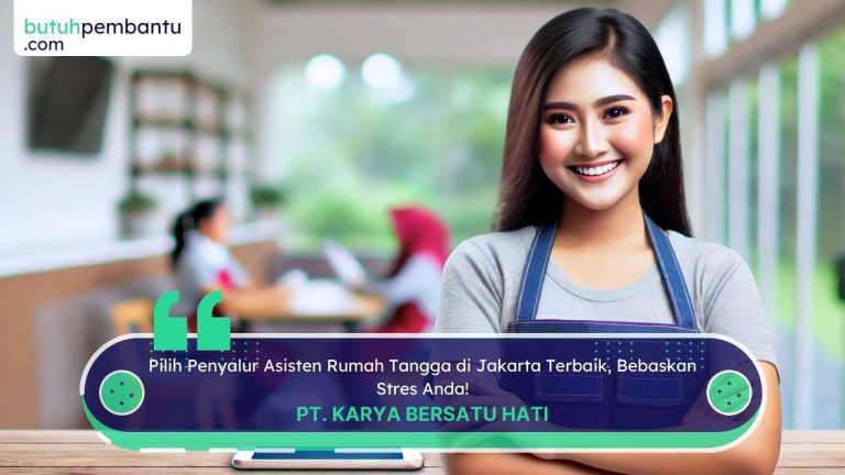 Penyalur Asisten Rumah Tangga di Jakarta Terbaik, Cek Sekarang!