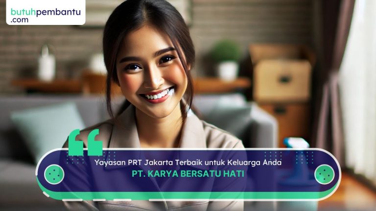 Yayasan PRT Jakarta Terbaik untuk Keluarga Anda